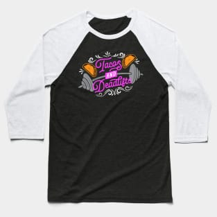 Tacos and Deadlifts Baseball T-Shirt